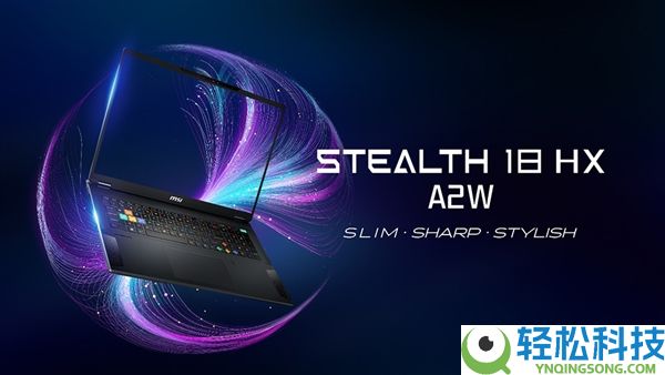 微星18寸游戏本更新:搭载最新酷睿Ultra 200HX Plus:220W功耗地表最强,