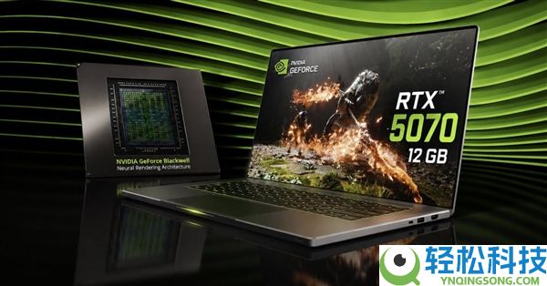 RTX 50系列新卡来了,NVIDIA正式发布RTX 5070 12GB挪动版